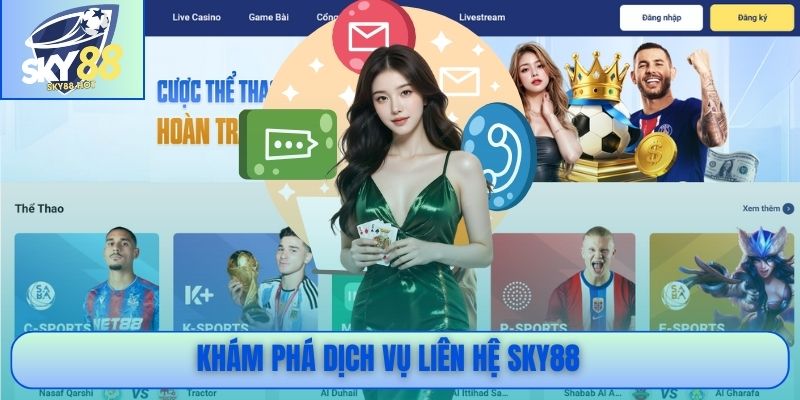 Liên Hệ SKY88 - Chăm Sóc Khách Hàng 24/7 & Chuyên Nghiệp 1 Khám phá dịch vụ liên hệ SKY88