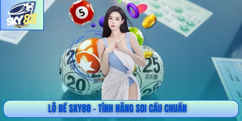 Lô đề SKY88 - Tính năng soi cầu chuẩn