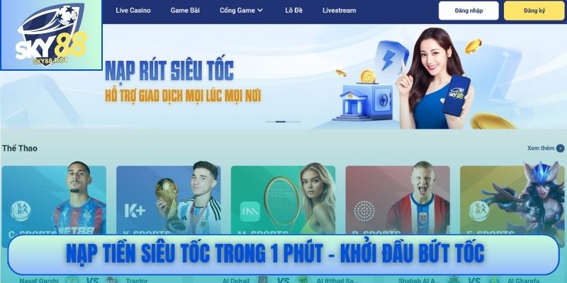 Nạp tiền siêu tốc trong 1 phút - Khởi đầu bứt tốc