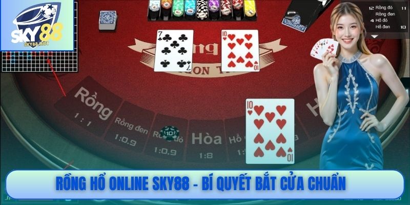 Rồng Hổ SKY88 - Cách Chơi Đơn Giản, Trả Thưởng Minh Bạch 4 Rồng Hổ online SKY88 - Bí quyết bắt cửa chuẩn